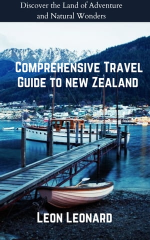 A Comprehensive Travel Guide to New Zealand