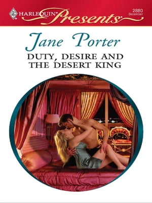 Duty, Desire and the Desert KingŻҽҡ[ Jane Porter ]