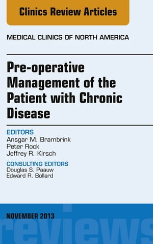 Pre-Operative Management of the Patient with Chronic Disease, An Issue of Medical Clinics