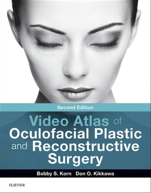 Video Atlas of Oculofacial Plastic and Reconstructive Surgery Video Atlas of Oculofacial Plastic and Reconstructive Surgery E-Book