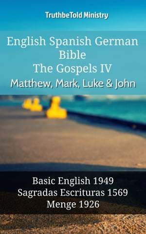 English Spanish German Bible - The Gospels IV - Matthew, Mark, Luke & John