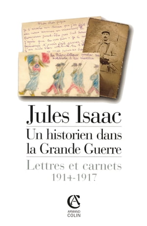 Jules Isaac, un historien dans la grande guerre Lettres et carnets, 1914-1917【電子書籍】[ Jules Isaac ]
