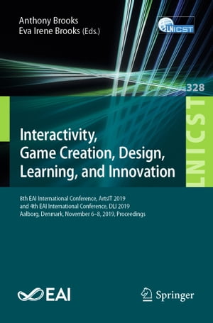 Interactivity, Game Creation, Design, Learning, and Innovation 8th EAI International Conference, ArtsIT 2019, and 4th EAI International Conference, DLI 2019, Aalborg, Denmark, November 6?8, 2019, Proceedings