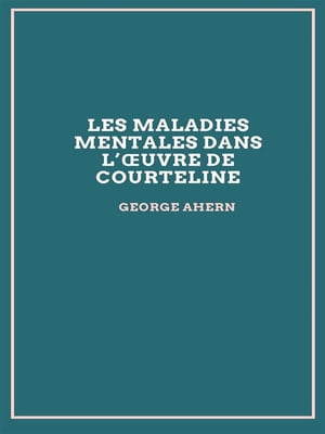 ŷKoboŻҽҥȥ㤨Les maladies mentales dans l?uvre de CourtelineŻҽҡ[ George Ahern ]פβǤʤ295ߤˤʤޤ