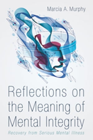 ŷKoboŻҽҥȥ㤨Reflections on the Meaning of Mental Integrity Recovery from Serious Mental IllnessŻҽҡ[ Marcia A. Murphy ]פβǤʤ2,214ߤˤʤޤ