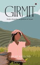 Girmit Stories from the tea gardens of Assam【