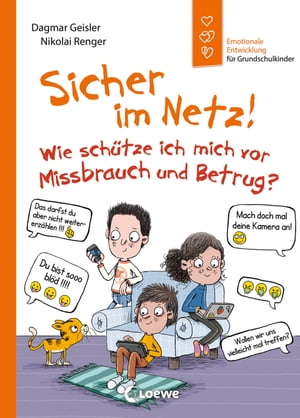 Sicher im Netz! Wie sch?tze ich mich vor Missbrauch und Betrug? (Starke Kinder, gl?ckliche Eltern) Emotionale Entwicklung f?r Grundschulkinder - Wichtiges Sachbuch zur F?rderung der Medienkompetenz bei Kindern ab 6 Jahren