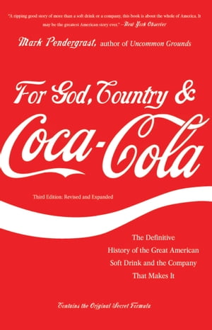 For God, Country, and Coca-Cola【電子書籍】[ Mark Pendergrast ]