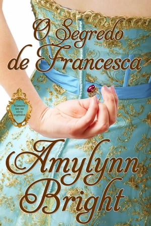 O segredo de Francesca【電子書籍】[ Amylynn Bright ]