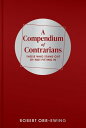 A Compendium of Contrarians Those Who Stand Out By Not Fitting In【電子書籍】 Robert Orr-Ewing