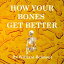 How Your Bones Get BetterŻҽҡ[ William Belmont ]