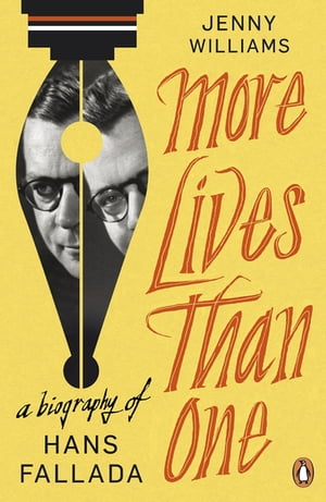 More Lives than One: A Biography of Hans Fallada【電子書籍】[ Jenny Williams ]
