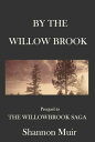 By The Willow Brook: A Prequel to the Willowbrook Saga【電子書籍】 Shannon Muir