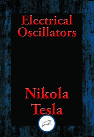 Electrical OscillatorsŻҽҡ[ Nikola Tesla ]