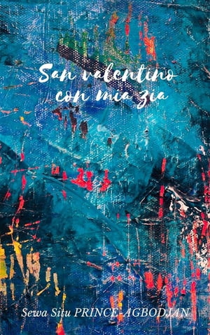 San valentino con mia zia【電子書籍】[ PRINCE-AGBODJAN Sewa Situ ]