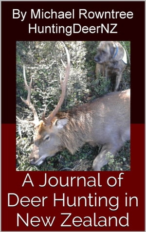 A Journal of Deer Hunting in New Zealand【電