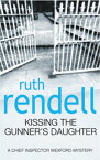 Kissing The Gunner's Daughter an engrossing and absorbing Wexford mystery from the award-winning queen of crime, Ruth Rendell【電子書籍】[ Ruth Rendell ]