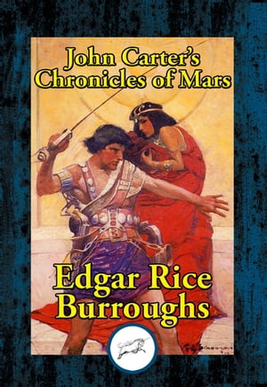 John Carter’s Chronicles of MarsA Princess of Mars; Gods Of Mars; Warlords of Mars; Thuvia, Maid of Mars; The Chessmen of Mars; The Master Mind of Mars; A Fighting Man of Mars【電子書籍】[ Edgar Rice Burroughs ]