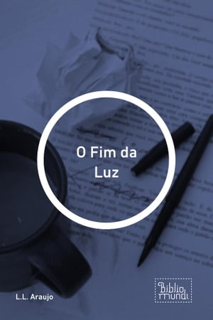 O Fim da Luz【電子書籍】[ L.L. Araujo ]