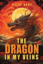 The Dragon in My Veins【電子書籍】[ Rylee Holland ]