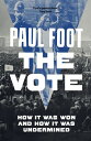 The Vote How It Was Won and How It Was Undermined【電子書籍】 Paul Foot