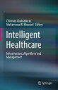 Intelligent Healthcare Infrastructure, Algorithms and Management【電子書籍】