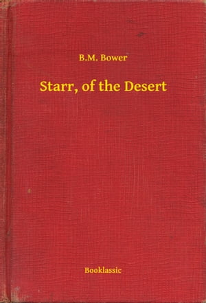 Starr, of the Desert【電子書籍】[ B.M. Bow