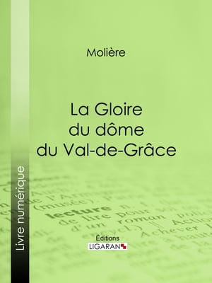 La Gloire du d?me du Val-de-Gr?ce Po?me sur la peinture de monsieur MignardŻҽҡ[ Moli?re ]