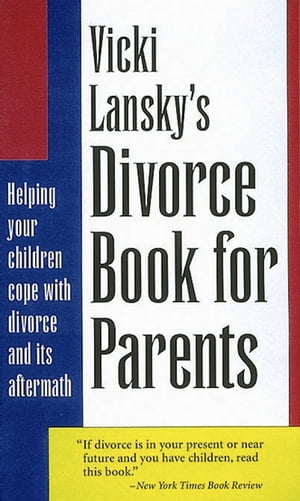 Vicki Lansky's Divorce Book for Parents Helping Your Children Cope with Divorce and Its Aftermath【電子書籍】[ Vicki Lansky ]