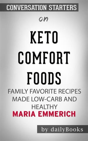 Keto Comfort Foods: Family Favorite Recipes Made Low-Carb and Healthy by Maria Emmerich | Conversation Starters