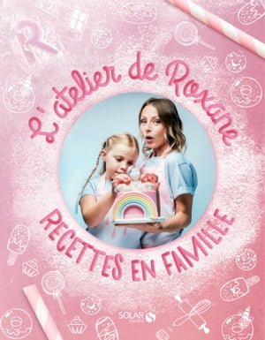 L'atelier de Roxane - Recettes en famille