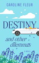 Destiny and Other Dilemmas