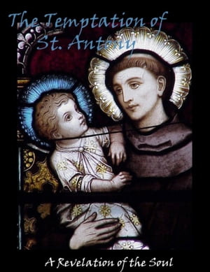 The Temptation of St. Antony - A Revelation of the Soul