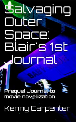 Salvaging Outer Space: Blair's 1st Journal