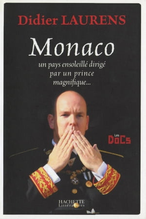 Monaco, un pays ensoleill? dirig? par un prince magnifique【電子書籍】[ Didier Laurens ]
