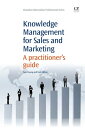 Knowledge Management for Sales and Marketing A Practitioner’s Guide