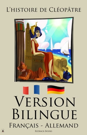 Version Bilingue - L’histoire de Cl?op?tre (Fran?ais - Allemand)【電子書籍】[ Redback Books ]