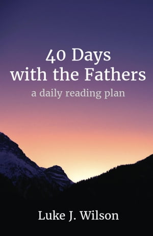 40 Days with the Fathers (Revised Edition) A Dai