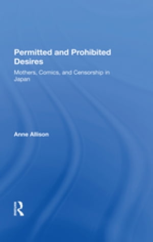 ŷKoboŻҽҥȥ㤨Permitted And Prohibited Desires Mothers, Comics, And Censorship In JapanŻҽҡ[ Anne Allison ]פβǤʤ9,116ߤˤʤޤ
