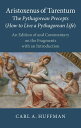 Aristoxenus of Tarentum: The Pythagorean Precepts (How to Live a Pythagorean Life) An Edition of and Commentary on the Fragments with an Introduction