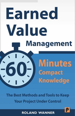 Earned Value Management – 60 Minutes Compact Knowledge