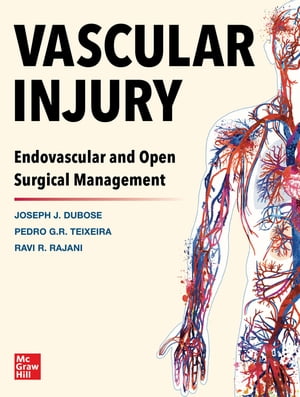 Vascular Injury: Endovascular and Open Surgical Management【電子書籍】[ Joe DuBose ]