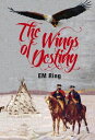 The Wings of Destiny Children of the WInd, 1【電子書籍】 E.M. Ring