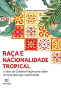 Ra a e nacionalidade tropical a obra de Gilberto Freyre para al m da Antropologia culturalista【電子書籍】 Jos Wellington de Souza