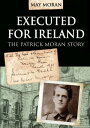 ŷKoboŻҽҥȥ㤨Executed for Ireland:The Patrick Moran StoryŻҽҡ[ May Moran ]פβǤʤ1,041ߤˤʤޤ