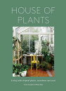 House of Plants Living with tropical plants, succulents and cacti【電子書籍】[ Rose Ra...