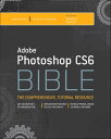 Adobe Photoshop CS6 Bible【電子書籍】 Brad Dayley