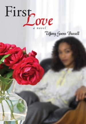 First Love【電子書籍】[ Tiffany Goens Bussell ]