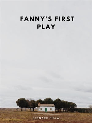 Fanny's First Play【電子書籍】[ Bernard Shaw ]