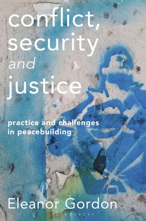 Conflict, Security and Justice Practice and Challenges in Peacebuilding